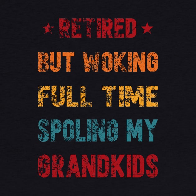 retired but working full time spoling my grandkids by SecuraArt